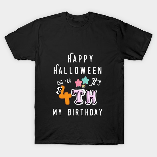 happy halloween and yes it's my 4th birthday ,,halloween 2021, halloween party T-Shirt by yayashop